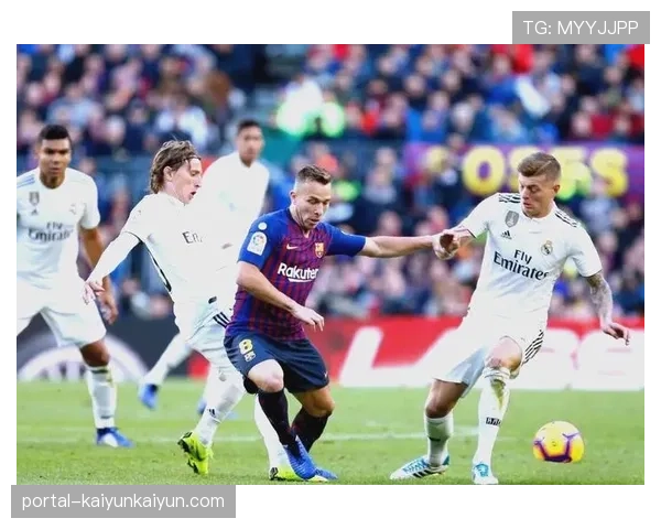 国家德比前瞻:巴萨传控体系与皇马快速转换的战术博弈 国家德比前瞻:巴萨传控体系与皇马快速转换的战术博弈